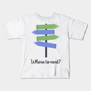 Where to next? Kids T-Shirt